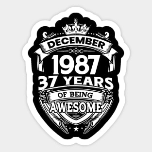 December 1987 37 Years Of Being Awesome Limited Edition Birthday Sticker